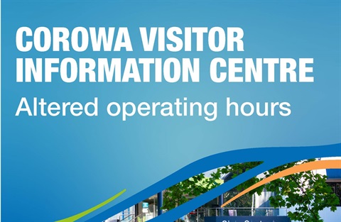 Corowa Visitor Information Centre altered operating hours